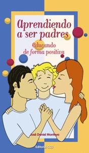 APRENDIENDO A SER PADRES EDUCANDO DE FORMA POSITIVA