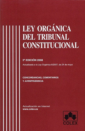 LEY ORGANICA DEL TRIBUNAL CONSTITUCIONAL. 2º EDICION 2008