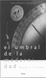 EL UMBRAL DE LA MODERNIDAD: ESTUDIOS SOBRE FILOSOFIA,...
