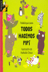 TODOS HACEMOS PIPI (LIBROSAURIO) (+3 ANOS)