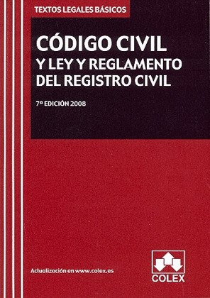 CÓDIGO CIVIL Y LEY Y REGLAMENTO DEL REGISTRO CIVIL (7ª EDICION, 2008)