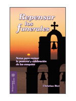 REPENSAR LOS FUNERALES. NOTAS PARA REVISAR LA PASTORAL Y CELEBRACION DE LAS EXEQ