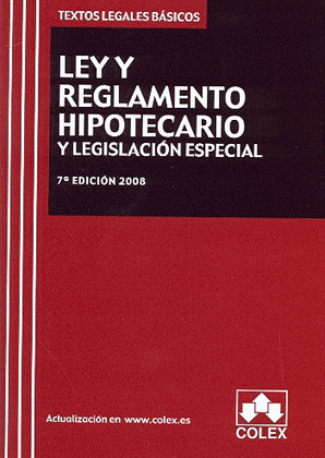 LEY Y REGLAMENTO HIPOTECARIO Y LEGISLACIÓN ESPECIAL