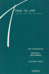 TRUE TO LIFE PRE-INT. TEACHER'S BOOK