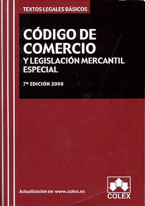 CÓDIGO DE COMERCIO Y LEGISLACIÓN MERCANTIL ESPECIAL (7ª EDICION, 2008)