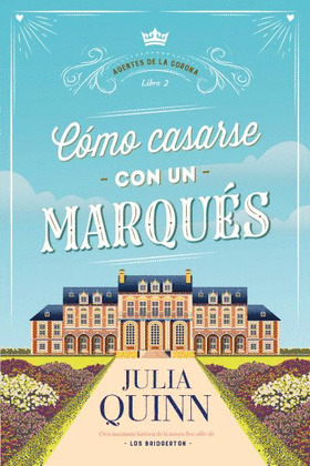 CÓMO CASARSE CON UN MARQUÉS (AGENTES DE LA CORONA 2)