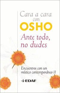 CARA A CARA CON OSHO. ANTE TODO, NO DUDES