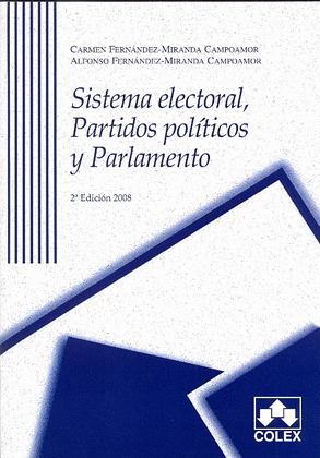 SISTEMA ELECTORAL, PARTIDOS POLITICOS Y PARLAMENTO. 2ª EDICIÓN 2008