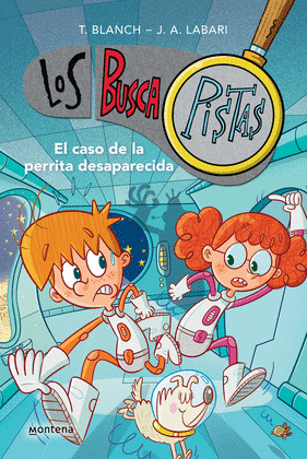 CASO DE LA PERRITA DESAPARECIDA, EL (SERIE LOS BUSCAPISTAS 16)