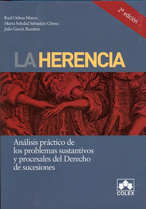 HERENCIA , LA. ANÁLISIS PRÁCTICO DE LOS PROBLEMAS SUSTANTIVOS Y PROCESALES DEL D
