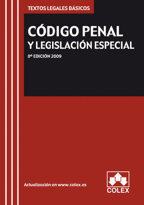CODIGO PENAL Y LEGISLACION ESPECIAL. TEXTO LEGAL BASICO. 8ª EDICION 2009