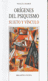 ORIGENES DEL PSIQUISMO SUJETO Y VINCULO