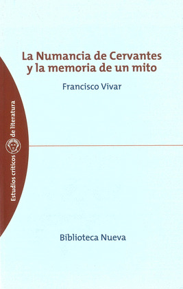 NUMANCIA DE CERVANTES Y LA MEMORIA DE UN MITO, LA