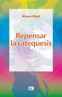 REPENSAR LA CATEQUESIS