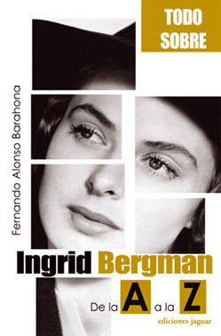 TODO SOBRE... INGRID BERGMAN. DE LA 