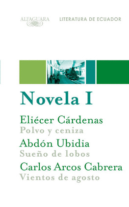 NOVELA I. LITERATURA DE ECUADOR: POLVO Y CENIZA. SUEÑO DE LOBOS. VIENTOS DE AGOSTO