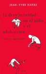 LA DESTRUCTIVIDAD EN EL NIÑO Y EN EL ADOLESCENTE