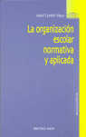 ORGANIZACION ESCOLAR NORMATIVA Y APLICADA,LA
