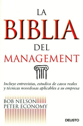 LA BIBLIA DEL MANAGEMENT: INCLUYE ENTREVISTAS, ESTUDIOS DE CASOS REALES Y TÉCNICAS NOVEDOSAS APLICAB
