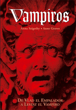 VAMPIROS-DE VLAD EL EMPALADOR A LESTAT EL VAMPIRO
