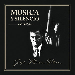 JOSÉ MARÍA VITIER- MÚSICA Y SILENCIO