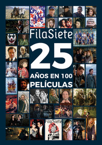 FILASIETE. 25 AÑOS EN 100 PELICULAS