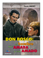 DON BOSCO: EL HOMBRE QUE AMABA Y ERA AMADO