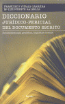 DICCIONARIO JURIDICO-PERICIAL DEL DOCUMENTO: DOCUMENTOSCOPIA, GRAFISTICA, LINGÜISTICA FORENSE