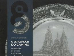 O ESPLENDOR DO CAMIÑO: OITO SECULOS DE PRATERIA E ACIBECHES EN COMPOSTELA