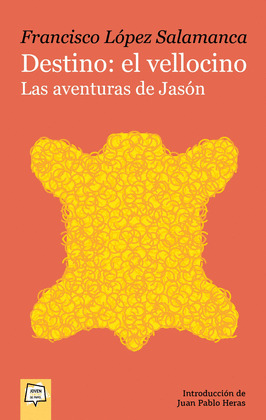 DESTINO: EL VELLOCINO. LAS AVENTURAS DE JASON