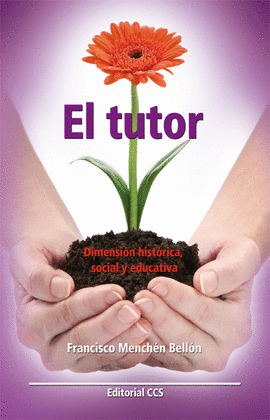 EL TUTOR. DIMENSIÓN HISTÓRICA, SOCIAL Y EDUCATIVA