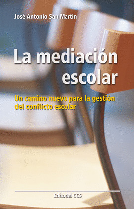 LA MEDIACIÓN ESCOLAR.  UN CAMINO NUEVO PARA LA GETIÓN DEL CONFLICTO ESCOLAR