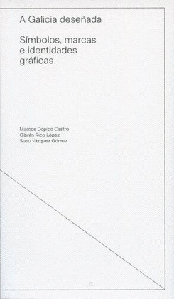 A GALICIA DESEÑADA. SIMBOLOS, MARCAS E IDENTIDADES GRAFICAS