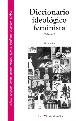DICCIONARIO IDEOLOGICO FEMINISTA, VOLUMEN I