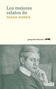 MEJORES RELATOS DE FRANK NORRIS, LOS