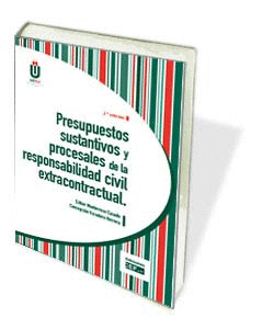 PRESUPUESTOS SUSTANTIVOS Y PROCESALES DE LA RESPONSABILIDAD CIVIL EXTRACONTRACTU