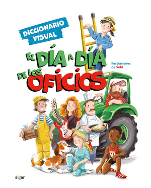 DÍA A DÍA DE LOS OFICIOS, EL (DICCIONARIO VISUAL)