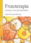 FRUTOTERAPIA. LAS FRUTAS , EL ORO DE MIL COLORES