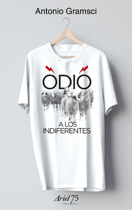 ODIO A LOS INDIFERENTES (LIBRO + CAMISETA. EDICIÓN ARIEL 75 ANIVERSARIO)