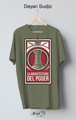 ARQUITECTURA DEL PODER, LA (LIBRO + CAMISETA. EDICIÓN ARIEL 75 ANIVERSARIO)