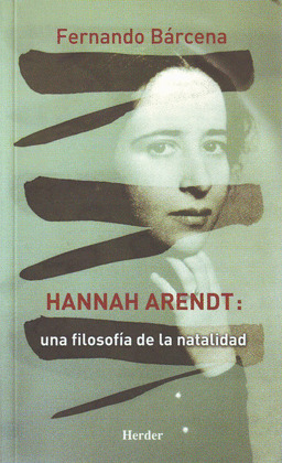 HANNAH ARENDT, UNA FILOSOFÍA DE LA NATALIDAD
