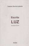 ESCRITA LUZ: ANTOLOGÍA PERSONAL (EDICIÓN BILINGÜE GALEGO-CASTELÁN)