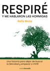 RESPIRÉ Y ME HABLARON LAS HORMIGAS