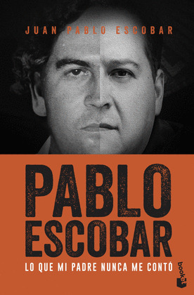 PABLO ESCOBAR: LO QUE MI PADRE NUNCA ME CONTÓ