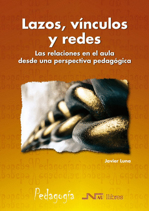 LAZOS, VINCULOS Y REDES (LAS RELACIONES EN EL AULA)