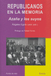 REPUBLICANOS EN LA MEMORIA/AZAÑA Y LOS SUYOS