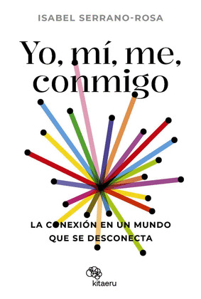 YO, MI, ME, CONMIGO. LA CONEXIÓN EN UN MUNDO QUE SE DESCONECTA