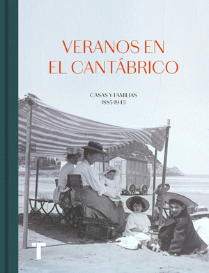 VERANOS EN EL CANTÁBRICO - CASAS Y FAMILIAS 1885-1945