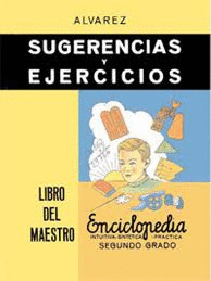SUGERENCIAS Y EJERCICIOS. LIBRO DEL MAESTRO. ENCICLOPEDIA ALVAREZ, SEGUNDO GRADO