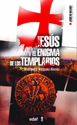 JESÚS Y EL ENIGMA DE LOS TEMPLARIOS
